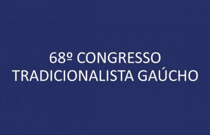 68º Congresso Tradicionalista Gaúcho